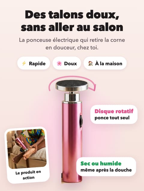 Des talons doux, sans aller au salon. La ponceuse électrique qui retire la corne en douceur, chez toi. Rapide, doux, à la maison.